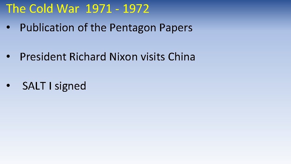The Cold War 1971 - 1972 • Publication of the Pentagon Papers • President The Cold War 1971 - 1972 • Publication of the Pentagon Papers • President