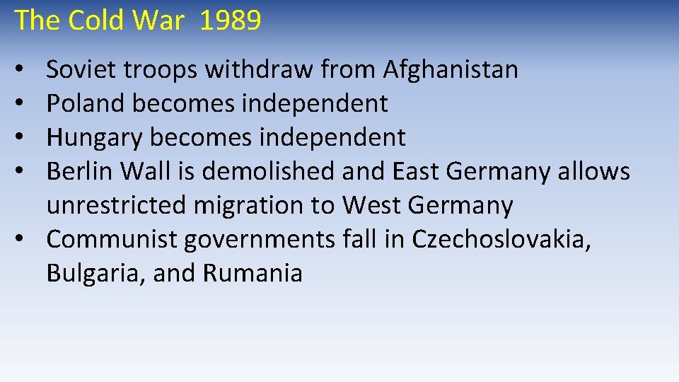 The Cold War 1989 Soviet troops withdraw from Afghanistan Poland becomes independent Hungary becomes The Cold War 1989 Soviet troops withdraw from Afghanistan Poland becomes independent Hungary becomes