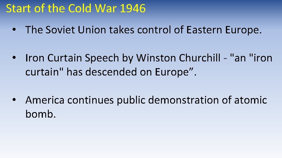 Start of the Cold War 1946 • The Soviet Union takes control of Eastern Start of the Cold War 1946 • The Soviet Union takes control of Eastern