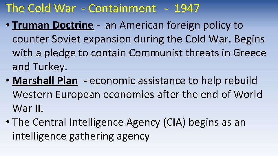 The Cold War - Containment - 1947 • Truman Doctrine - an American foreign The Cold War - Containment - 1947 • Truman Doctrine - an American foreign