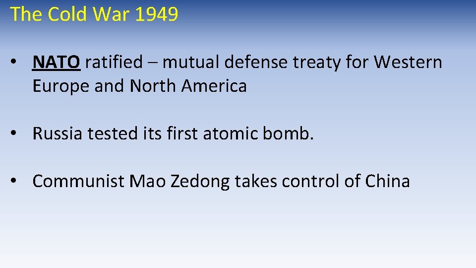 The Cold War 1949 • NATO ratified – mutual defense treaty for Western Europe The Cold War 1949 • NATO ratified – mutual defense treaty for Western Europe