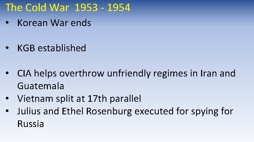 The Cold War 1953 - 1954 • Korean War ends • KGB established • The Cold War 1953 - 1954 • Korean War ends • KGB established •
