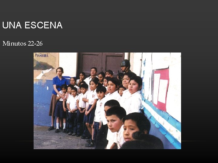 UNA ESCENA Minutos 22 -26 UNA ESCENA Minutos 22 -26