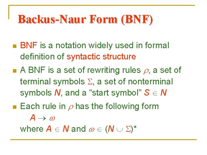 Backus-Naur Form (BNF) n n n BNF is a notation widely used in formal