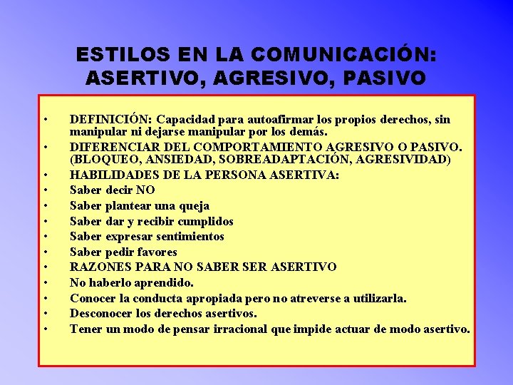 ESTILOS EN LA COMUNICACIÓN: ASERTIVO, AGRESIVO, PASIVO • • • • DEFINICIÓN: Capacidad para