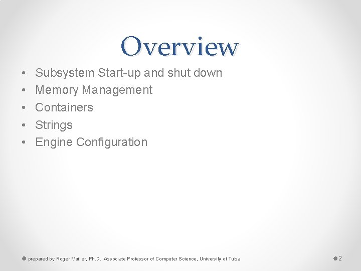 Overview • • • Subsystem Start-up and shut down Memory Management Containers Strings Engine