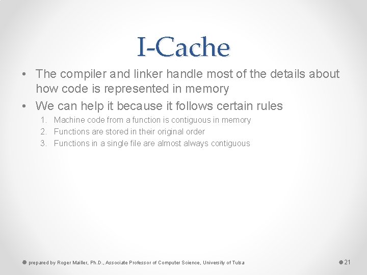 I-Cache • The compiler and linker handle most of the details about how code