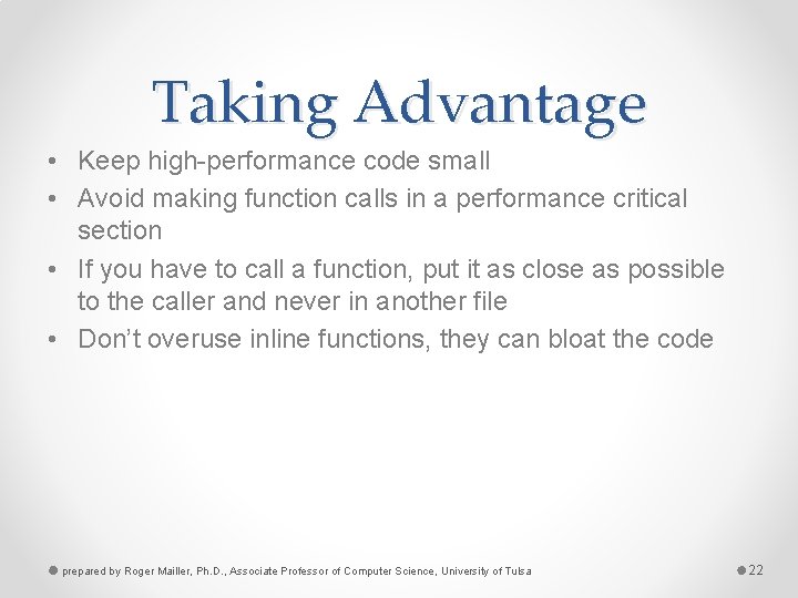 Taking Advantage • Keep high-performance code small • Avoid making function calls in a
