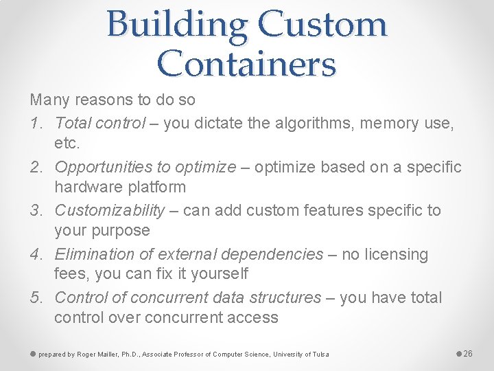 Building Custom Containers Many reasons to do so 1. Total control – you dictate