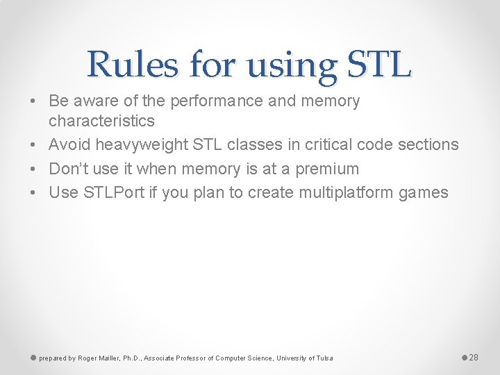 Rules for using STL • Be aware of the performance and memory characteristics •