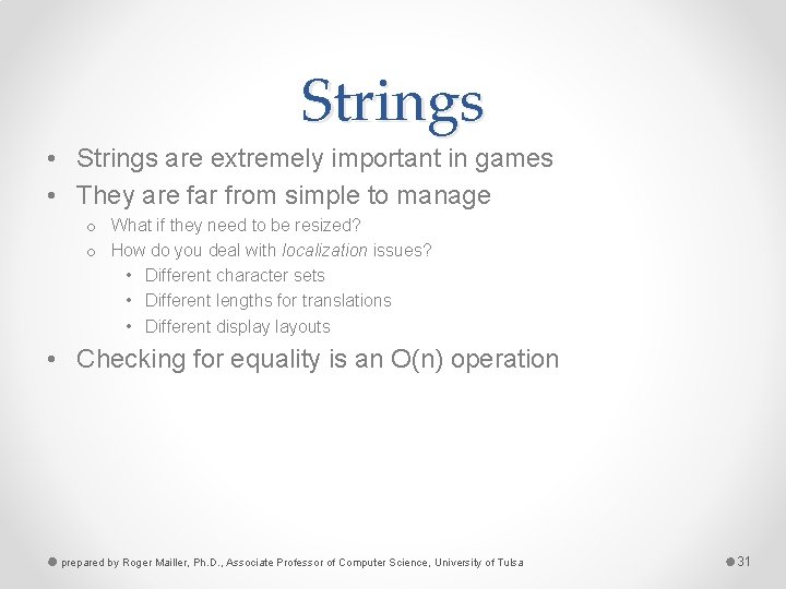 Strings • Strings are extremely important in games • They are far from simple