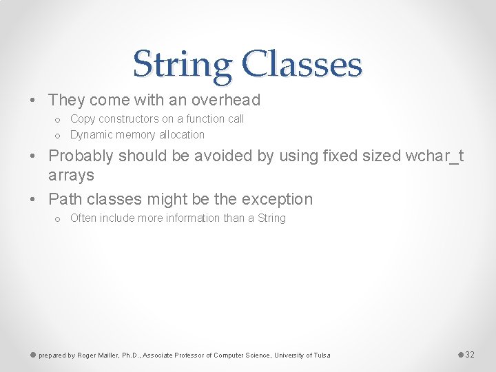 String Classes • They come with an overhead o Copy constructors on a function