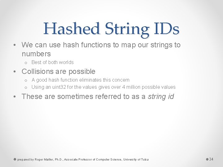 Hashed String IDs • We can use hash functions to map our strings to