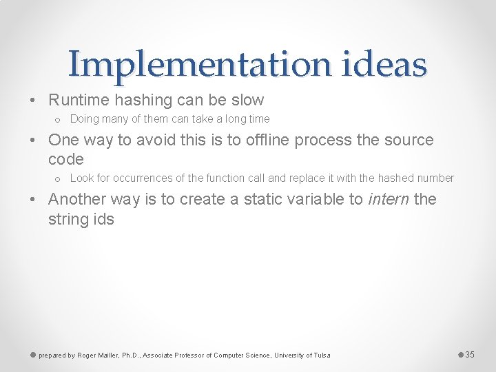 Implementation ideas • Runtime hashing can be slow o Doing many of them can