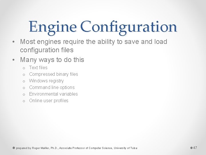 Engine Configuration • Most engines require the ability to save and load configuration files