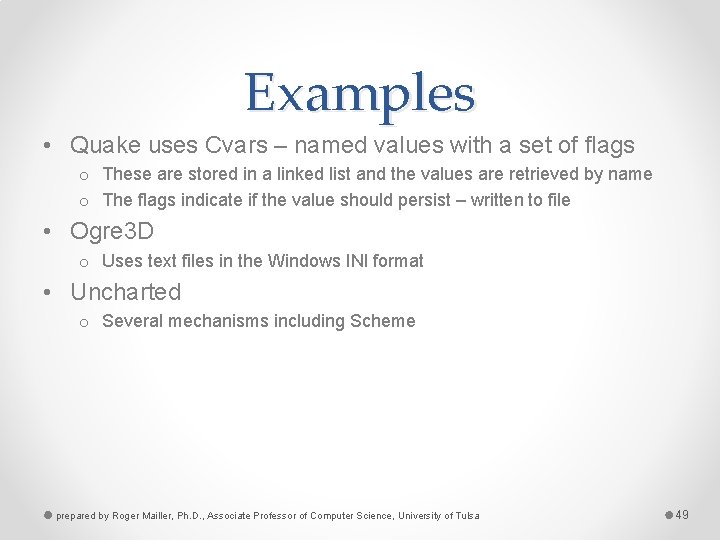 Examples • Quake uses Cvars – named values with a set of flags o