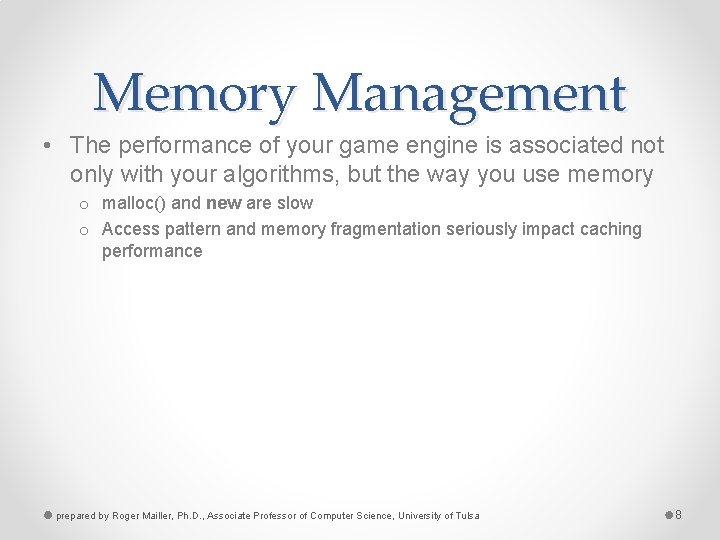 Memory Management • The performance of your game engine is associated not only with