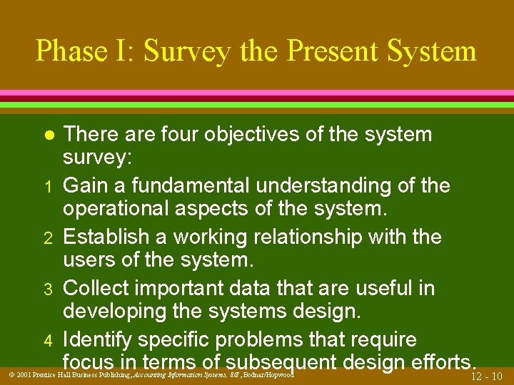 Phase I: Survey the Present System l 1 2 3 4 There are four