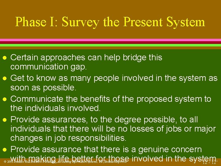 Phase I: Survey the Present System l l l Certain approaches can help bridge