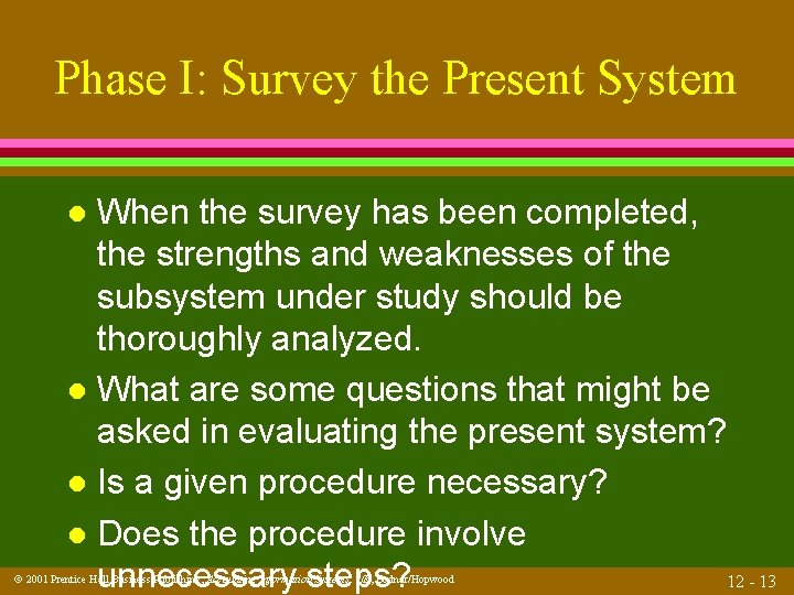 Phase I: Survey the Present System When the survey has been completed, the strengths