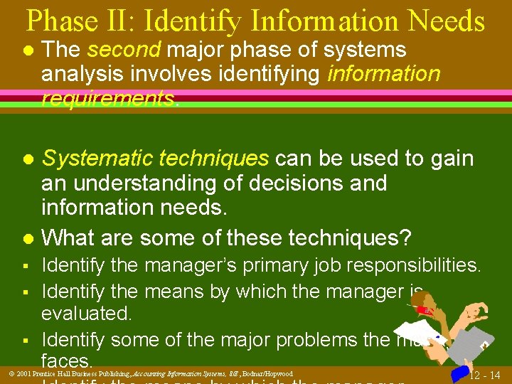 Phase II: Identify Information Needs l The second major phase of systems analysis involves