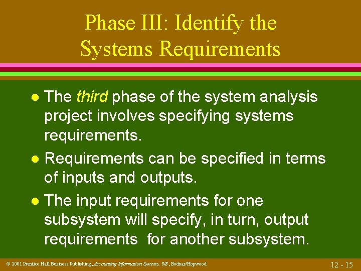 Phase III: Identify the Systems Requirements The third phase of the system analysis project