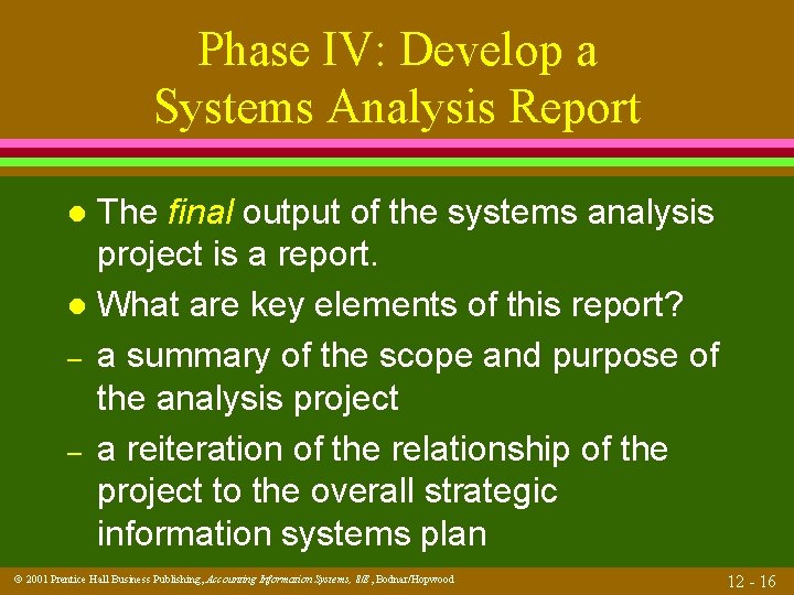 Phase IV: Develop a Systems Analysis Report The final output of the systems analysis