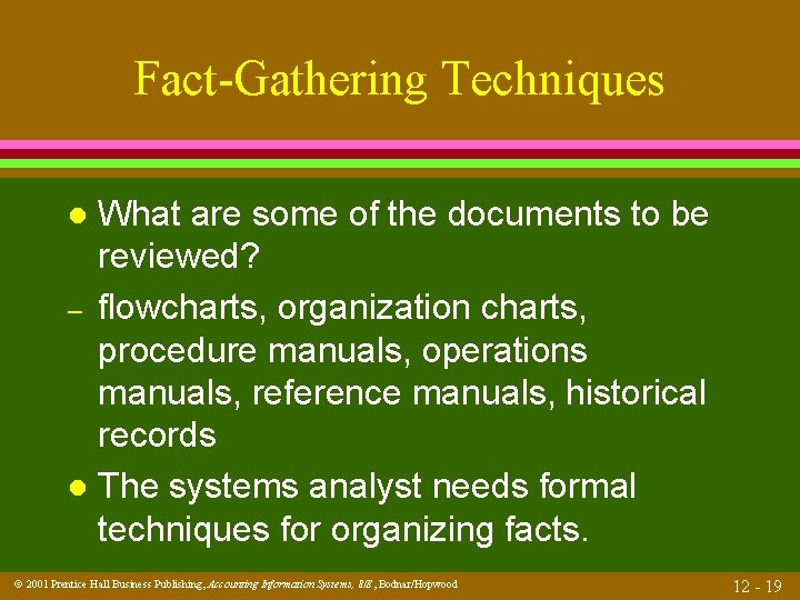 Fact-Gathering Techniques What are some of the documents to be reviewed? – flowcharts, organization
