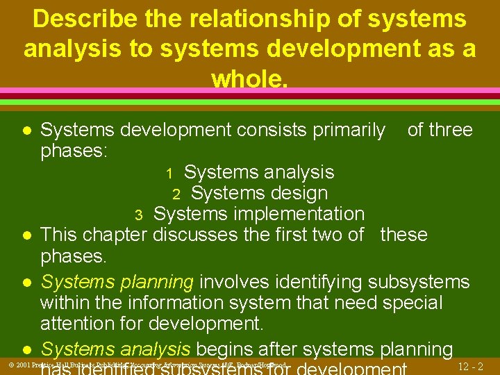 Describe the relationship of systems analysis to systems development as a whole. l l