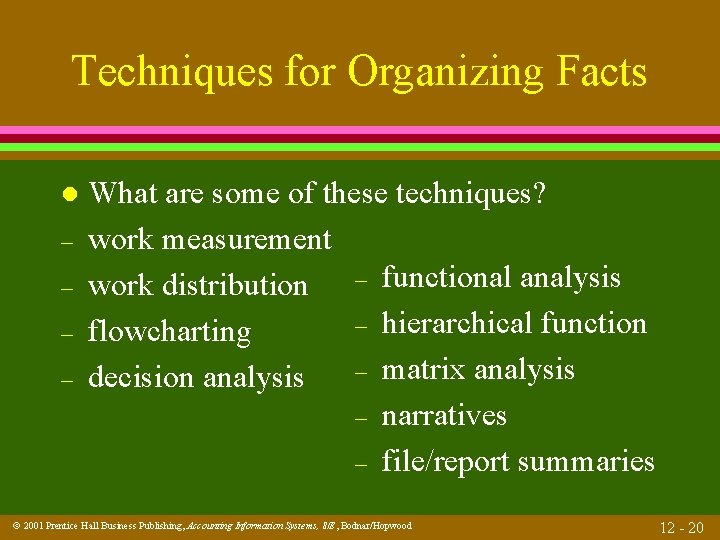 Techniques for Organizing Facts l – – What are some of these techniques? work