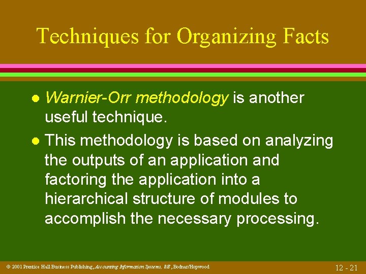 Techniques for Organizing Facts Warnier-Orr methodology is another useful technique. l This methodology is