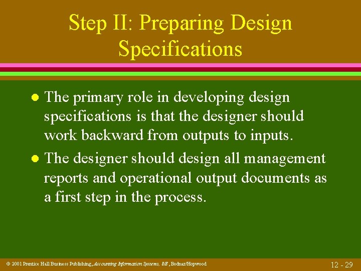 Step II: Preparing Design Specifications The primary role in developing design specifications is that