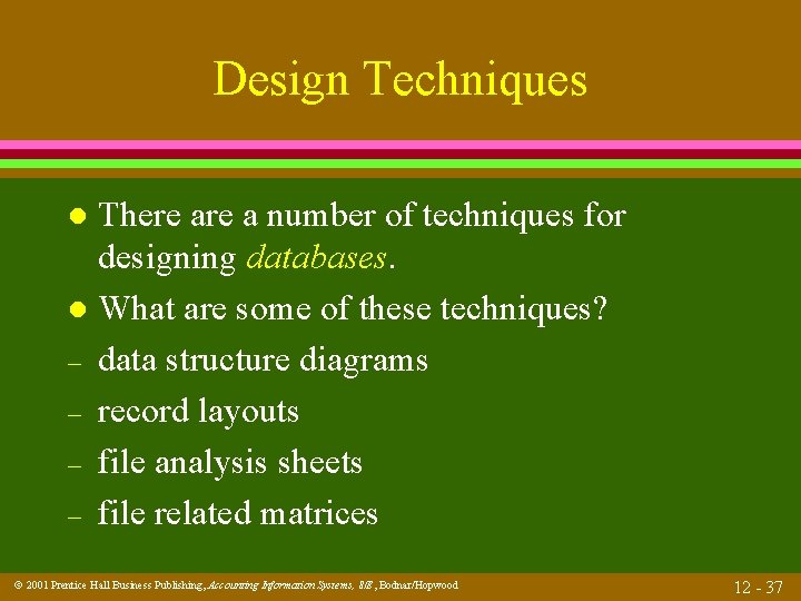 Design Techniques There a number of techniques for designing databases. l What are some