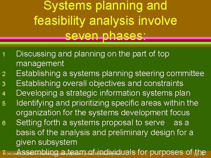 Systems planning and feasibility analysis involve seven phases: 1 2 3 4 5 6
