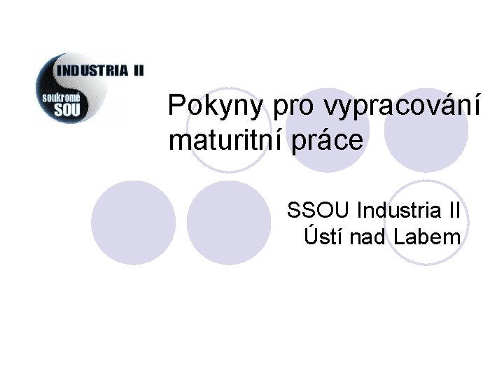  Pokyny pro vypracování maturitní práce SSOU Industria II Ústí nad Labem 