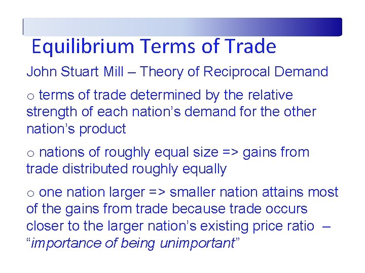 Equilibrium Terms of Trade John Stuart Mill – Theory of Reciprocal Demand o terms