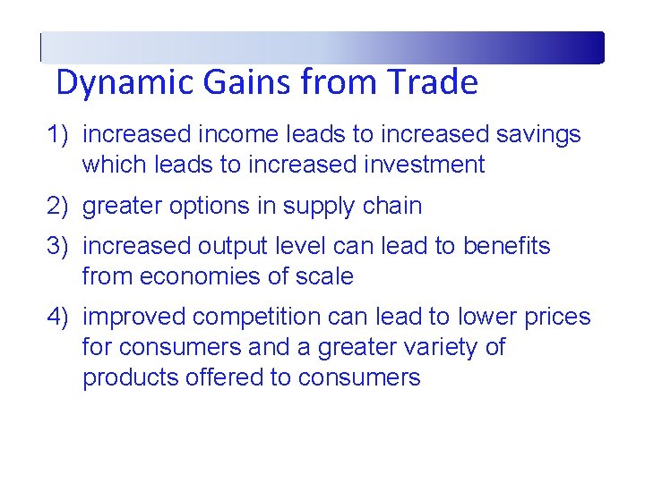 Dynamic Gains from Trade 1) increased income leads to increased savings which leads to