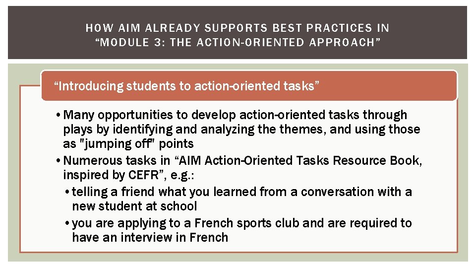 HOW AIM ALREADY SUPPORTS BEST PRACTICES IN “MODULE 3: THE ACTION-ORIENTED APPROACH” “Introducing students