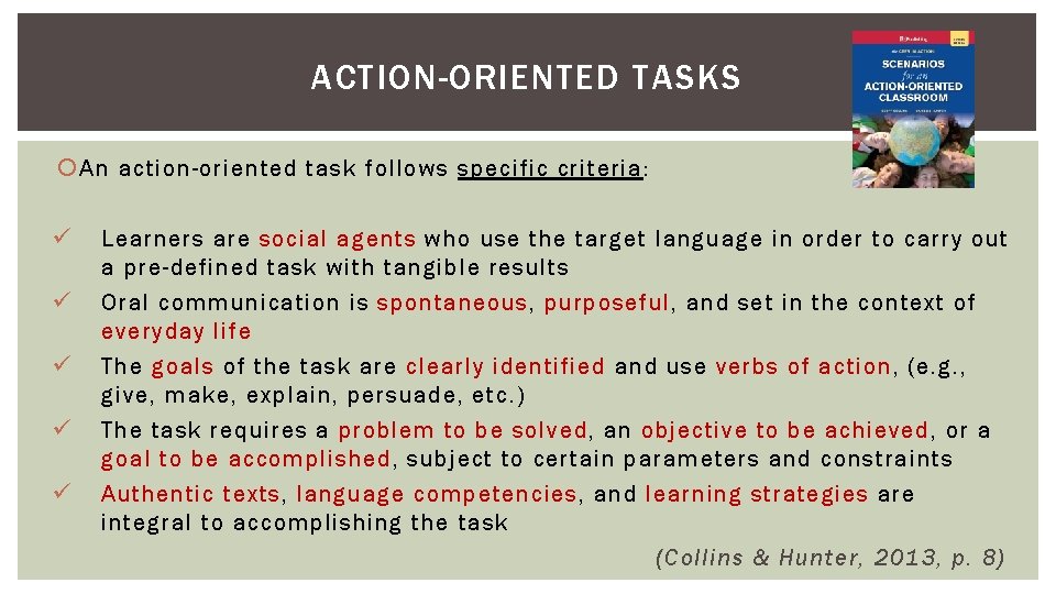 ACTION-ORIENTED TASKS An action-oriented task follows specific criteria: ü Learners are social agents who ACTION-ORIENTED TASKS An action-oriented task follows specific criteria: ü Learners are social agents who