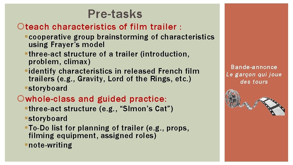 Pre-tasks teach characteristics of film trailer : § cooperative group brainstorming of characteristics using
