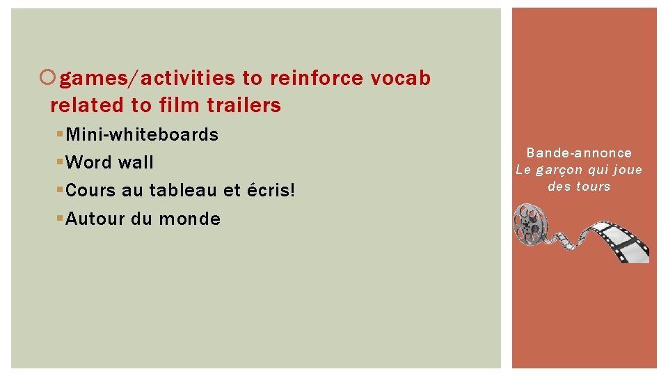  games/activities to reinforce vocab related to film trailers § Mini-whiteboards § Word wall