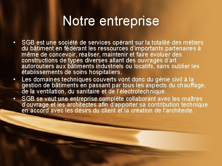 Notre entreprise • SGB est une société de services opérant sur la totalité des