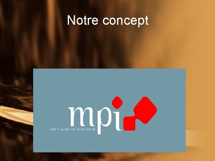 Notre concept 