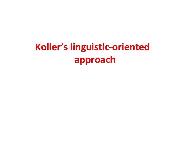 Koller’s linguistic-oriented approach 