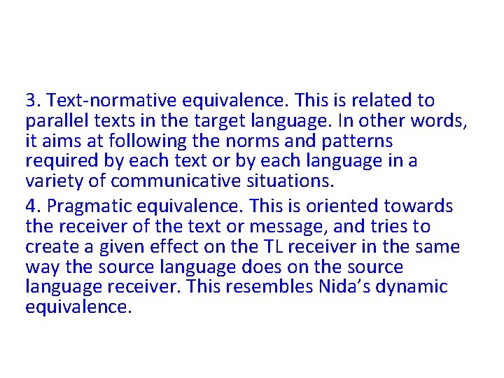 3. Text-normative equivalence. This is related to parallel texts in the target language. In