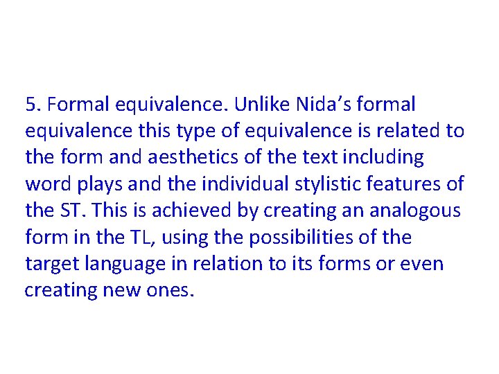 5. Formal equivalence. Unlike Nida’s formal equivalence this type of equivalence is related to