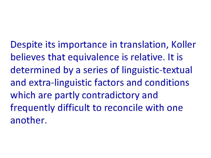 Despite its importance in translation, Koller believes that equivalence is relative. It is determined