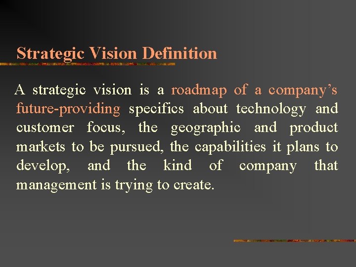 Strategic Vision Definition A strategic vision is a roadmap of a company’s future-providing specifics