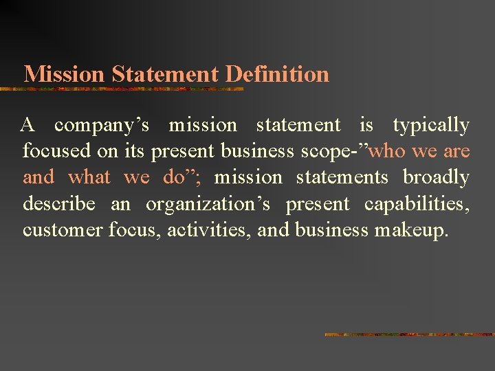 Mission Statement Definition A company’s mission statement is typically focused on its present business