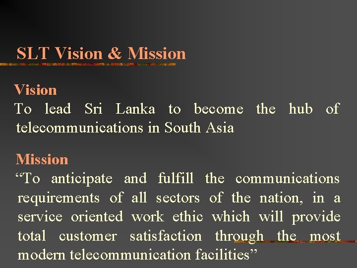 SLT Vision & Mission Vision To lead Sri Lanka to become the hub of